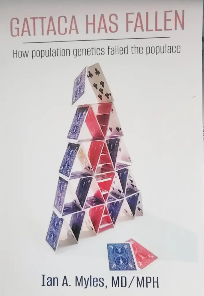 GATTACA Has Fallen: How Population Genetics Failed the Populace - Ian A. Myles, MD/MPH